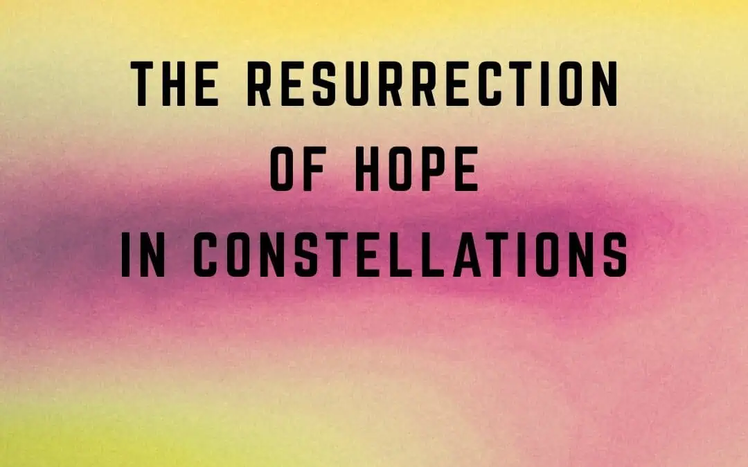 The Resonant Field 2026 – Module 12 – The Resurrection of Hope in Constellations