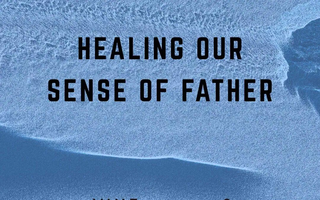The Resonant Field 2026 – Module 5 – Healing our Sense of Father