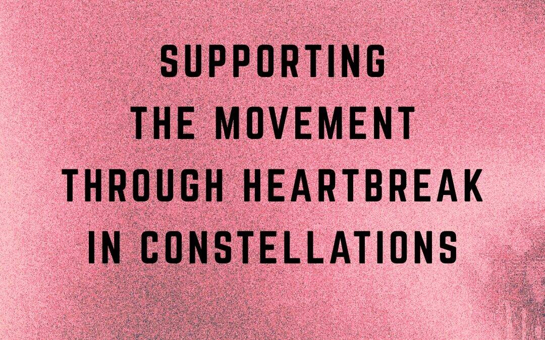 The Resonant Field 2026 – Module 10 – Supporting the Movement Through Heartbreak in Constellations