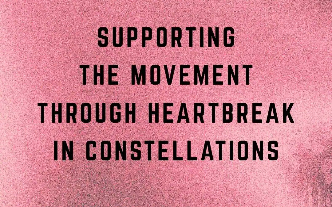 The Resonant Field 2026 – Module 10 – Supporting the Movement Through Heartbreak in Constellations