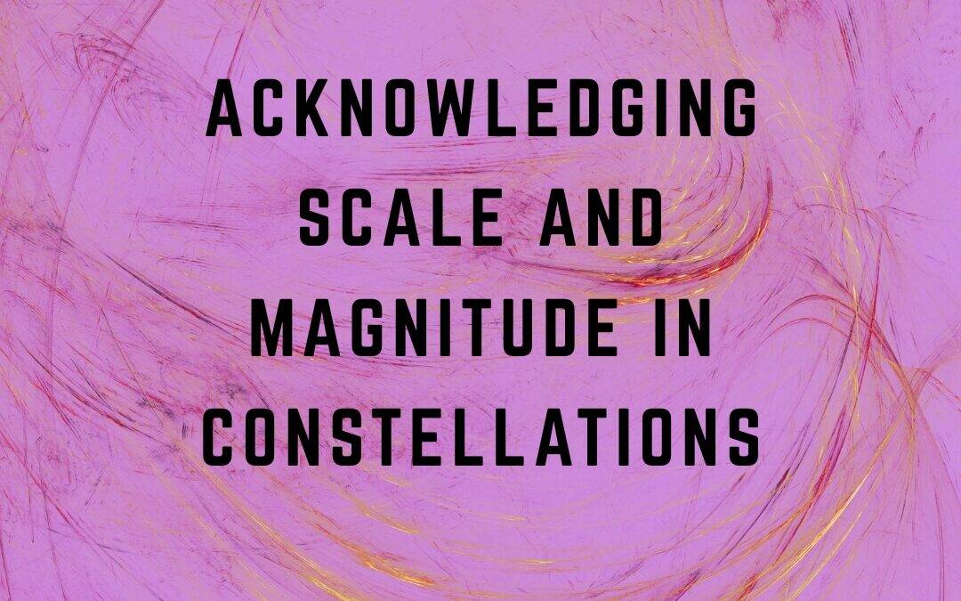 The Resonant Field 2026 – Module 8 – Acknowledging Scale and Magnitude in Constellations