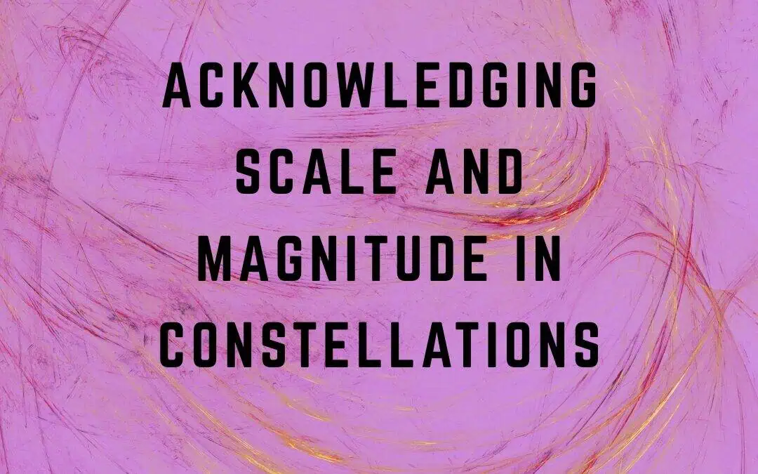 The Resonant Field 2026 – Module 8 – Acknowledging Scale and Magnitude in Constellations