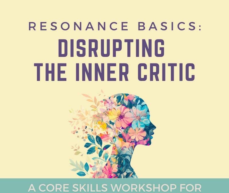 Resonance Basics – Disrupting the Inner Critic – Fall 2025