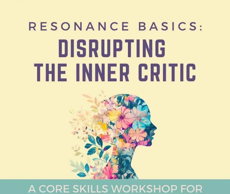 Resonance Basics – Disrupting the Inner Critic