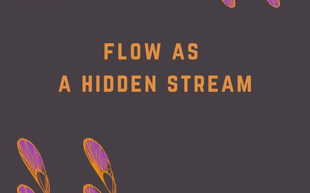 Flow as a Hidden Stream: an Emergent Constellations View