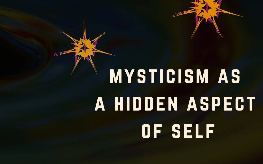 Mysticism as a Hidden Aspect of Self: an Emergent Constellations View