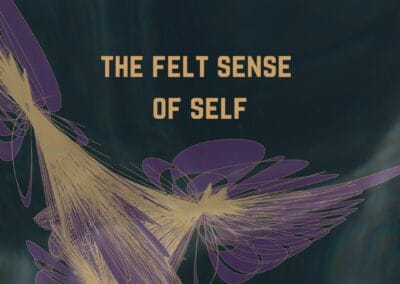 The Felt Sense of Self: an Emergent Constellations View