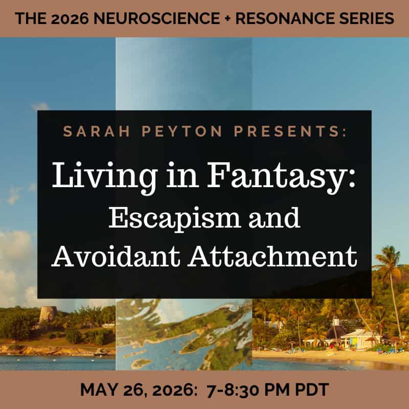 The 2026 Resonance and Neuroscience Series - Living in Fantasy: Escapism and Avoidant Attachment