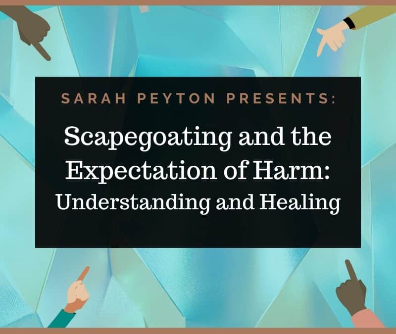 Scapegoating and the Expectation of Harm – Understanding and Healing
