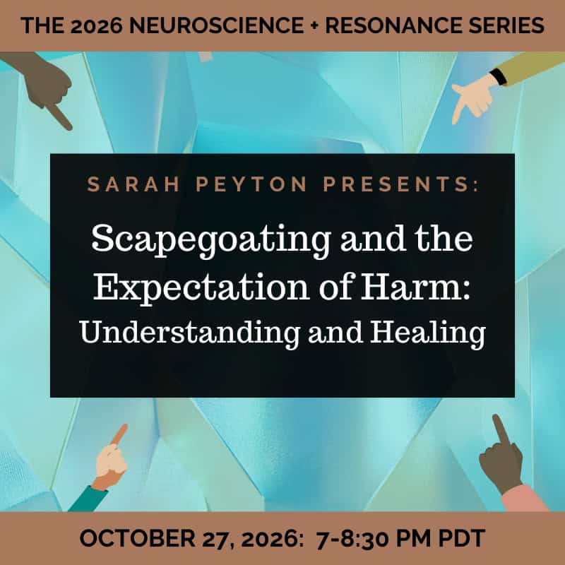The 2026 Resonance and Neuroscience Series - Scapegoating and the Expectation of Harm: Understanding and Healing