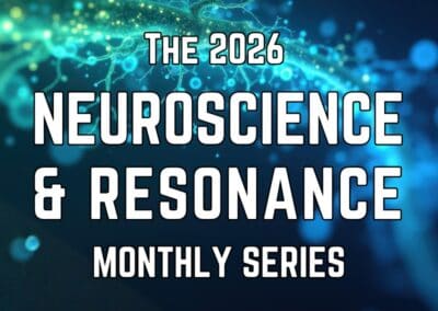Webinar Bundle: The 2026 Monthly Neuroscience and Resonance Webinar Series