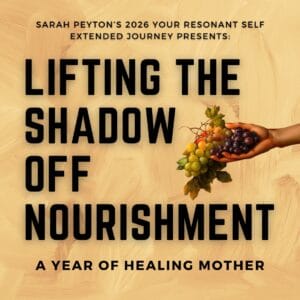 Lifting the Shadow off Nourishment: A Year of Healing Mother
