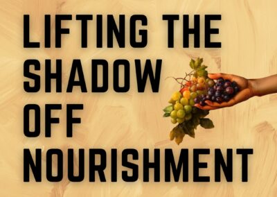 Lifting the Shadow off Nourishment: A Year of Healing Mother