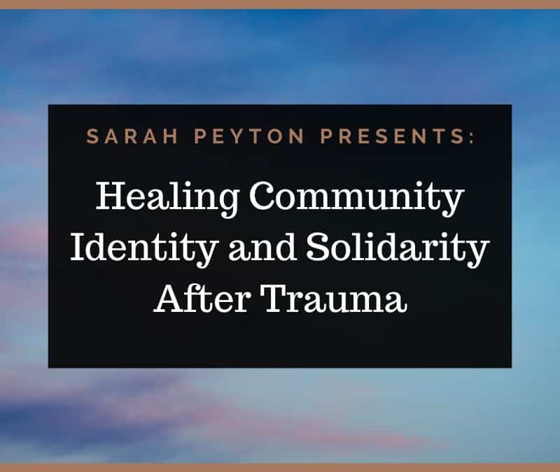 Healing Community Identity and Solidarity after Trauma