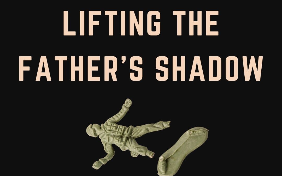 Lifting the Father’s Shadow