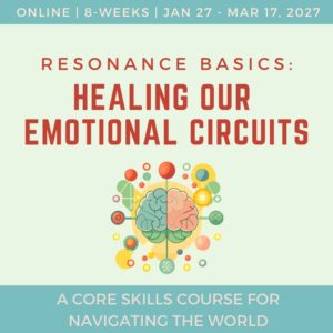 Resonance Basics – Healing Our Emotional Circuits – Jan 2027