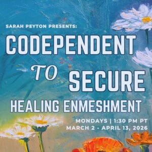 Codependent to Secure: Healing Enmeshment
