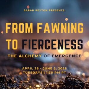 From Fawning to Fierceness: The Alchemy of Emergence
