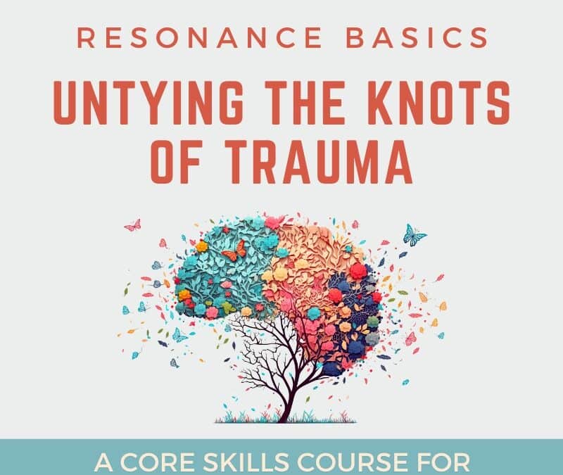 Resonance Basics – Untying the Knots of Trauma – June 2026