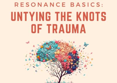 Resonance Basics – Untying the Knots of Trauma – June 2026