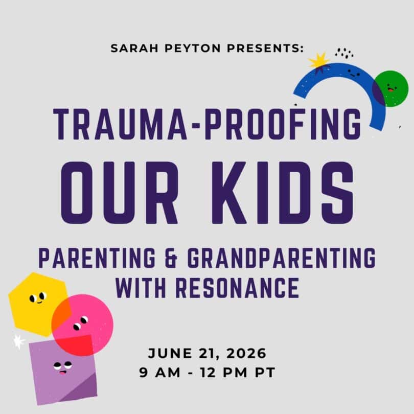 Trauma-Proofing Our Kids - Parenting and Grandparenting with Resonance