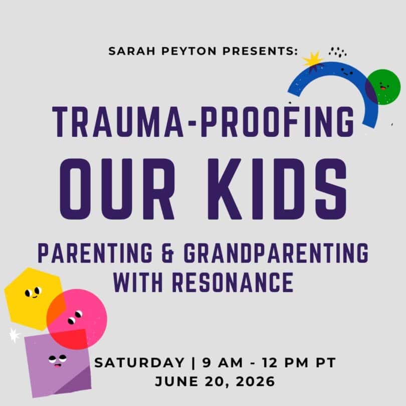 Trauma-Proofing Our Kids - Parenting and Grandparenting with Resonance
