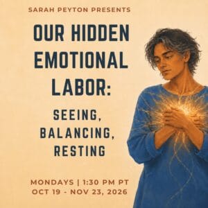 Our Hidden Emotional Labor: Seeing, Balancing, Resting