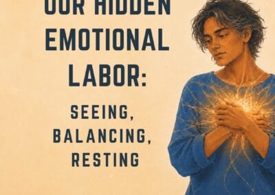 Our Hidden Emotional Labor: Seeing, Balancing, Resting